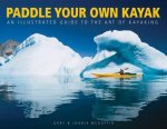 Paddle Your Own Kayak An Illustrated Guide to the Art of Kayaking