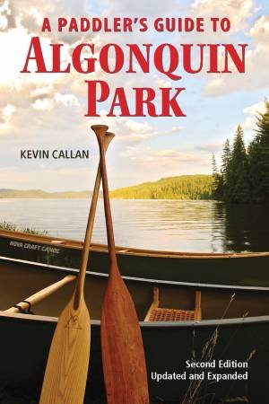 Paddler's Guide to Algonquin Park by CALLAN KEVIN