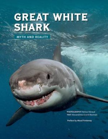 Great White Shark: Myth and Reality by CIVARD-RACINAIS ALEXANDRINE