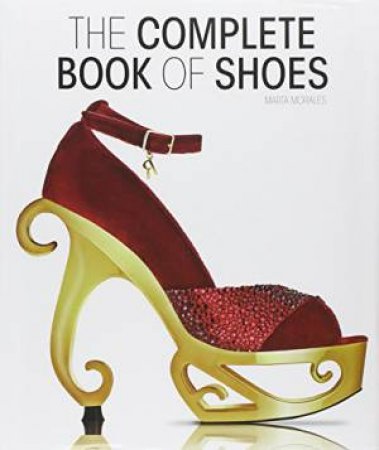 Complete Book of Shoes by MORALES MARTA