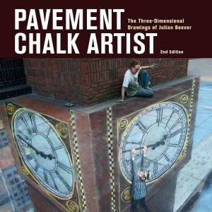 Pavement Chalk Artist: The Three-dimensional Drawings of Julian Beever by BEEVER JULIAN