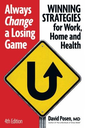 Always Change a Losing Game: Winning Strategies for Work, for Home and for Your Health by DAVID POSEN MD