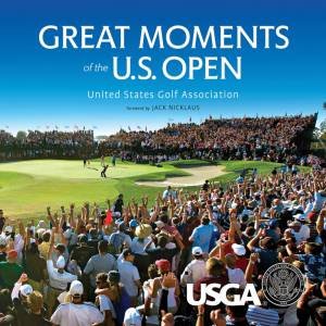 Great Moments of the U.S. Open by WILLIAMS ROBERT & TROSTEL MICHAEL