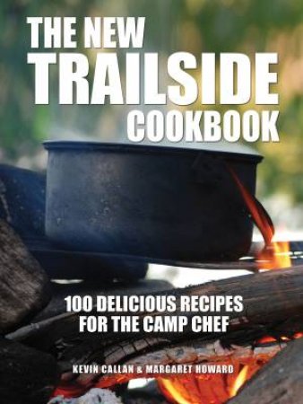 New Trailside Cookbook: 100 Delicious Recipes for the Camp Chef by CALLAN / HOWARD