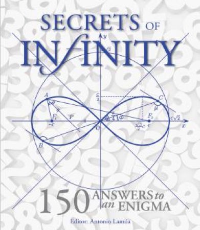 Secrets of Infinity: 150 Answers to an Enigma by LAMUA ANTONIO