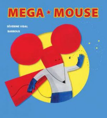 Mega Mouse by SEVERINE VIDAL