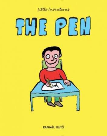 Little Inventions: The Pen by RAPHAEL FEJTO