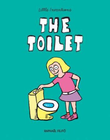 Little Inventions: The Toilet by RAPHAEL FEJTO