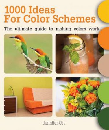 1000 Ideas For Color Schemes by Jennifer Ott