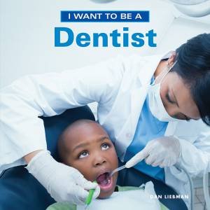 I Want to Be a Dentist by DAN LIEBMAN