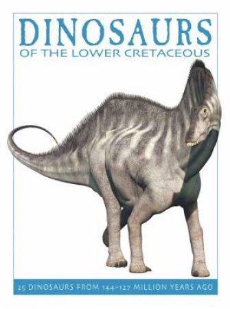 Dinosaurs of the Lower Cretaceous by WEST DAVID