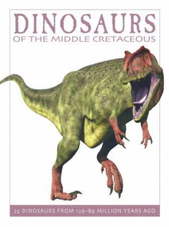 Dinosaurs of the Mid-Cretaceous by WEST DAVID