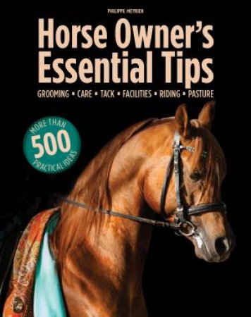 Horse Owners' Essential Tips by Philippe Meyrier