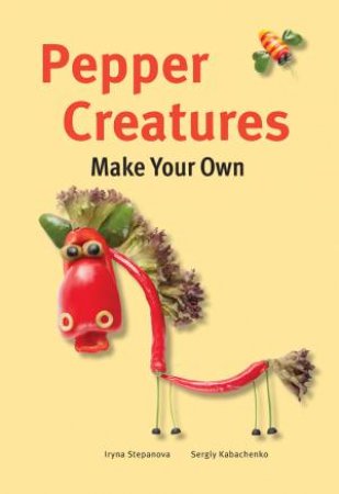 Make Your Own - Pepper Creatures by STEPANOVA / KABACHENKO