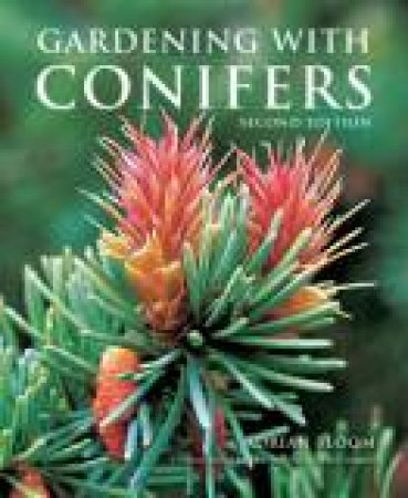 Gardening with Conifers by ADRIAN AND RICHARD BLOOM