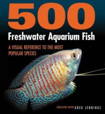 500 Freshwater Aquarium Fish A Visual Reference To The Most Popular Species