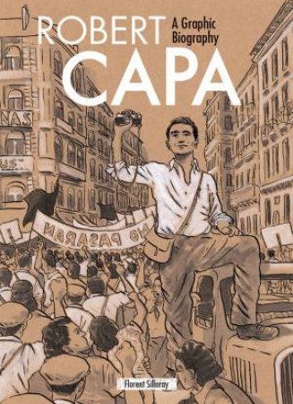 Robert Capa: A Graphic Biography by Florent Silloray