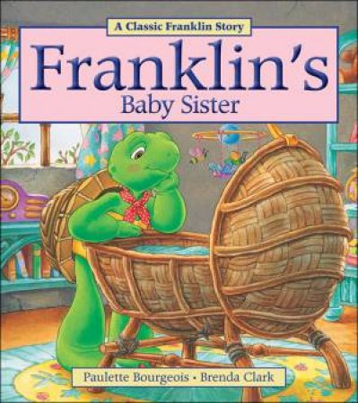 Franklin's Baby Sister by BOURGEOIS PAULETTE