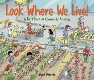 Look Where We Live! A First Book of Community Building by RITCHIE SCOT