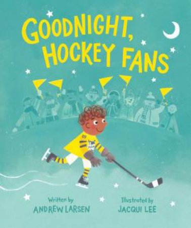 Goodnight, Hockey Fans by Andrew Larsen