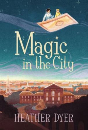 Magic In The City by Heather Dyer