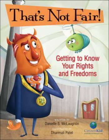 That's Not Fair! Getting to Know Your Rights and Freedoms by MCLAUGHLIN / PATEL