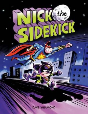 Nick The Sidekick by Dave Whamond