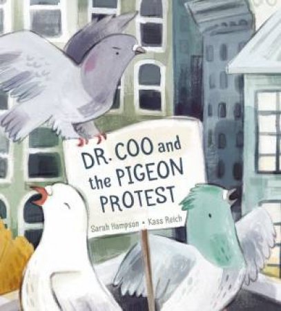 Dr Coo And The Pigeon Protest by Sarah Hampson