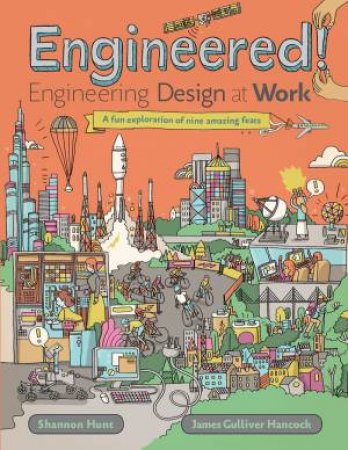 Engineered! Engineering Design at Work by Shannon Hunt