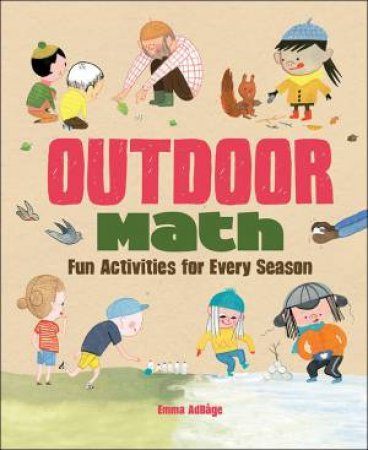 Outdoor Math: Fun Activities for Every Season by EMMA ADBAGE