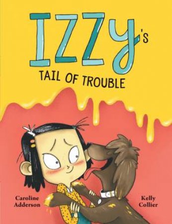 Izzy's Tail Of Trouble by Caroline Adderson