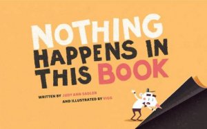 Nothing Happens In This Book by Judy Ann Sadler