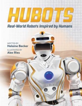 Hubots: Real-World Robots Inspired By Humans by Alex Ries