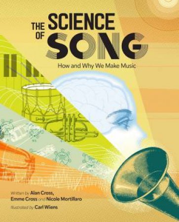 The Science Of Song: How And Why We Make Music by Alan Cross