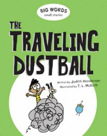 Big Words Small Stories: The Traveling Dustball by Judith Henderson & T.L. McBeth