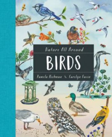 Nature All Around: Birds by Pamela Hickman & Carolyn Gavin