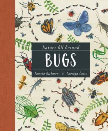 Nature All Around: Bugs by Pamela Hickman & Carolyn Gavin