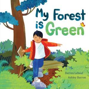 My Forest Is Green by Darren Lebeuf & Ashley Barron