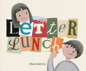 Letter Lunch by ELISA GUTIERREZ