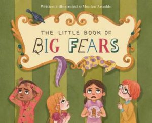 Little Book of Big Fears by MONICA ARNALDO