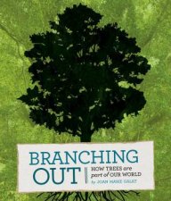 Branching Out How Trees Are a Part of Our World