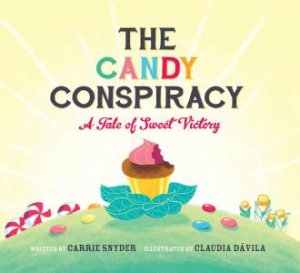 Candy Conspiracy: A Tale of Sweet Victory by SNYDER / DAVILA