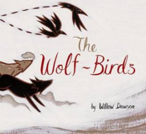 Wolf-Birds by WILLOW DAWSON