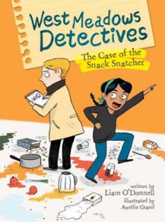 West Meadows Detectives: The Case of the Snack Snatcher by O'DONNELL / GRAND