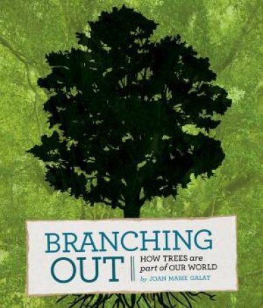 Branching Out: How Trees Are a Part of Our World by GALAT / DING