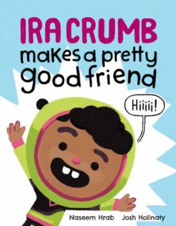 Ira Crumb Makes A Pretty Good Friend by Naseem Hrab