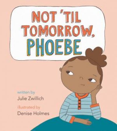 Not 'Til Tomorrow, Phoebe by Julie Zwillich 