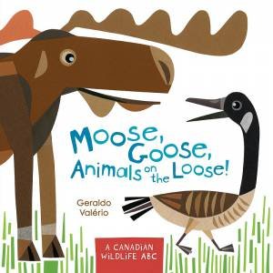 Moose, Goose, Animals on the Loose! by GERALDO VALERIO