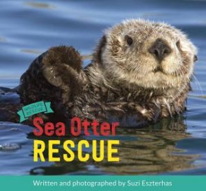 Sea Otter Rescue: Wildlife Rescue by BRIAN MACLACHLAN