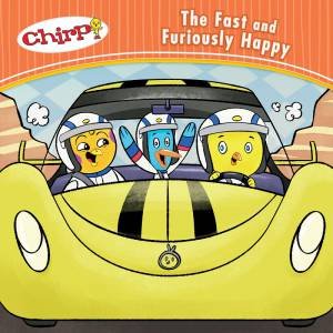 Chirp: The Fast and Furiously Happy by J TORRES